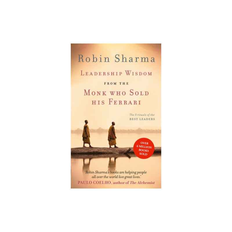 Leadership Wisdom from the Monk Who Sold His Ferrari de Robin Sharma9780007549627