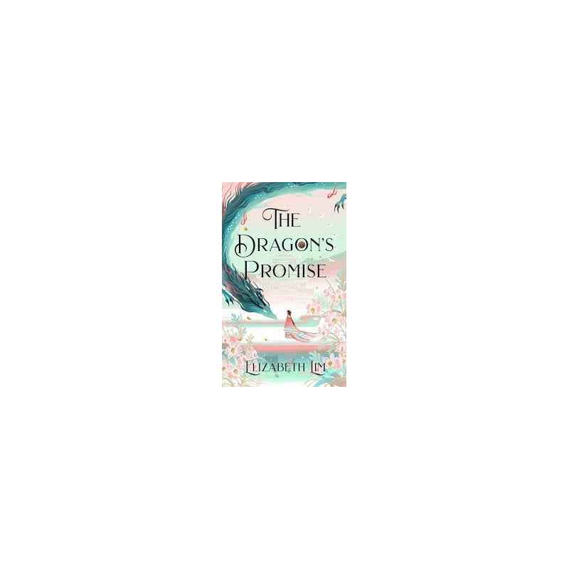 The Dragon's Promise (Six Crimson Cranes Book 2) de Elizabeth Lim9781529356793