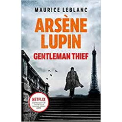 Arsène Lupin, Gentleman-Thief- the inspiration behind the hit Netflix TV series, LUPIN Broché – 29 avril 2021