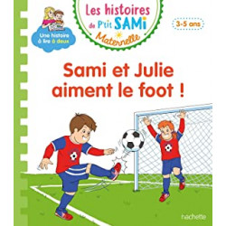Les histoires de P'tit Sami Maternelle (3-5 ans) : Sami et Julie aiment le foot !9782017185680