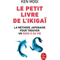 Le petit Livre de l'Ikigai: La méthode japonaise pour retrouver un sens à sa vie de Ken Mogi9782253188445