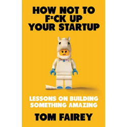 How Not to F*ck Up Your Startup9781472147523