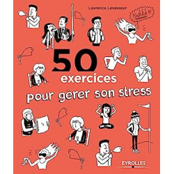 50 exercices pour gérer son stress de Laurence Levasseur