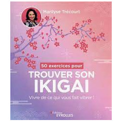 50 exercices pour trouver son ikigai de Marilyse Trécourt - eyrolles9782416004421