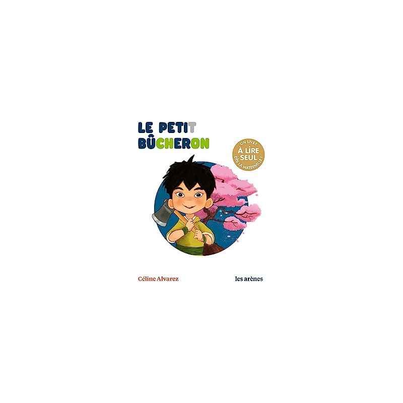 Le Petit Bûcheron - Les Lectures naturelles de Céline Alvarez9791037503572