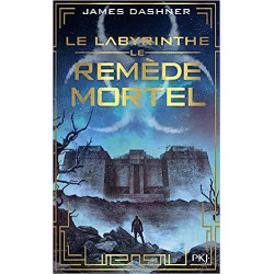 Le labyrinthe - Tome 03 : Le Remède mortel de James Dashner