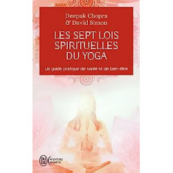 Les sept lois spirituelles du yoga - Un guide pratique de santé et de bien-être de Deepak Chopra9782290345023