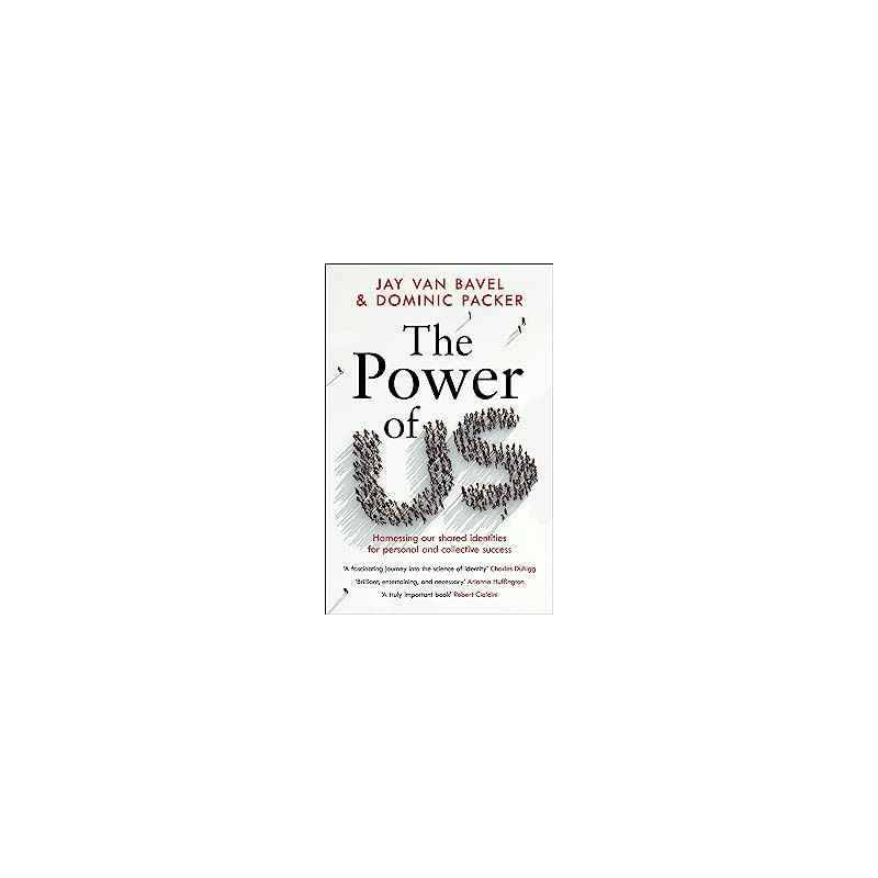 The Power of Us. Jay Van Bavel et Dominic J. Packer9781472274182