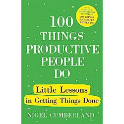100 Things Productive People Do:Nigel Cumberland