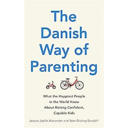 The Danish Way of Parenting. Jessica Joelle Alexander