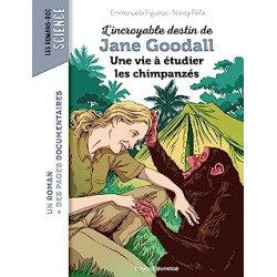 L'incroyable destin de Jane Goodall, une vie à étudier les chimpanzés de Emmanuelle Figueras et Nancy