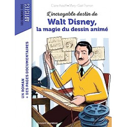 L'incroyable destin de Walt Disney, la magie du dessin animé de Claire ASTOLFI9791036344213