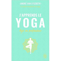 J'apprends le yoga: Agir en profondeur de André Van Lysebeth