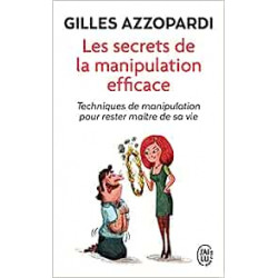 Les secrets de la manipulation efficace DE Gilles Azzopardi9782290059074