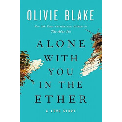 Alone with You in the Ether: A Love Story (English Edition)  de Olivie Blake