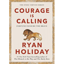 Courage Is Calling: Fortune Favours the Brave .de Ryan Holiday