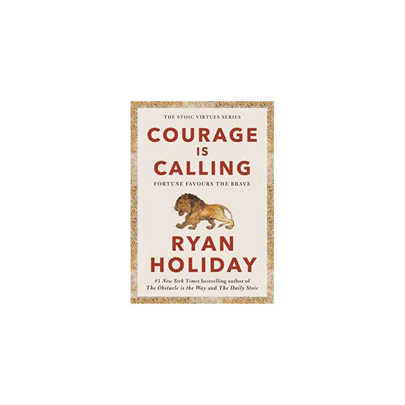 Courage Is Calling: Fortune Favours the Brave .de Ryan Holiday9781788166287