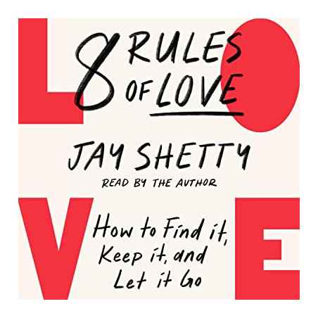 8 Rules Of Love: How To Find It, Keep It, And Let It Go De Jay Shetty ...