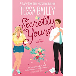 Secretly Yours: A Novel Édition en Anglais de Tessa Bailey
