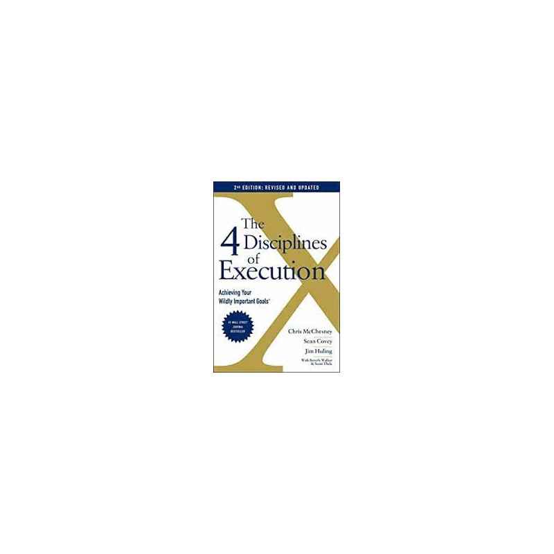 The 4 Disciplines Of Execution: Revised And Updated - Achieving Your Wildly Important Goals de Sean Covey9781398506664