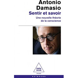 Sentir et savoir: Une nouvelle théorie de la conscience de Antonio Damasio