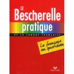 Le Bescherelle pratique de la langue française - Le français au quotidien.