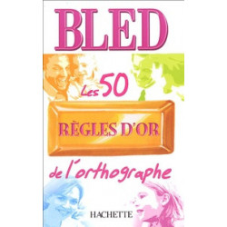 bled- Les 50 règles d'or de l'orthographe.9782011691460