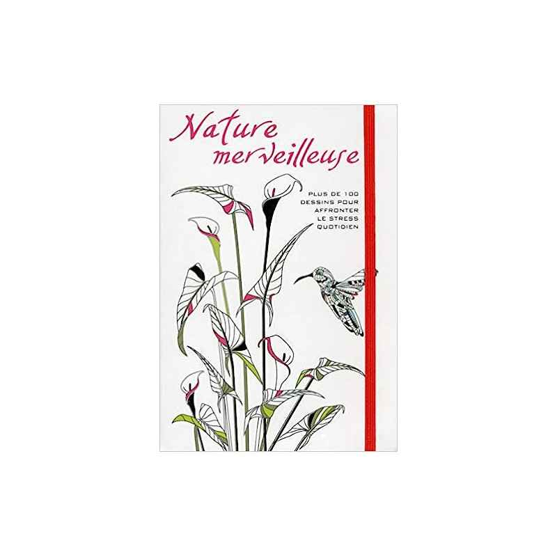 Nature Merveilleuse - plus de 100 dessins pour affronter le stress quotidien9788861127760