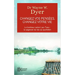Changez vos pensées, changez votre vie de Wayne W. Dyer9782290098813