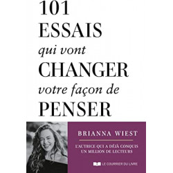 101 essais qui vont changer votre façon de penser de Brianna Wiest