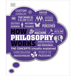 How Philosophy Works - bid ideas simply explained - dkedition9780241363188