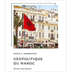 Géopolitique du Maroc de Kader Abderrahim