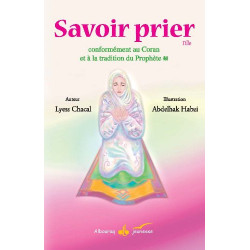 Savoir prier : Conformément au Coran et à la tradition du Prophète, Version fille