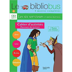 Le Bibliobus n° 6 CE2 - Les Six Serviteurs - Cahier d'activités - Ed.2004