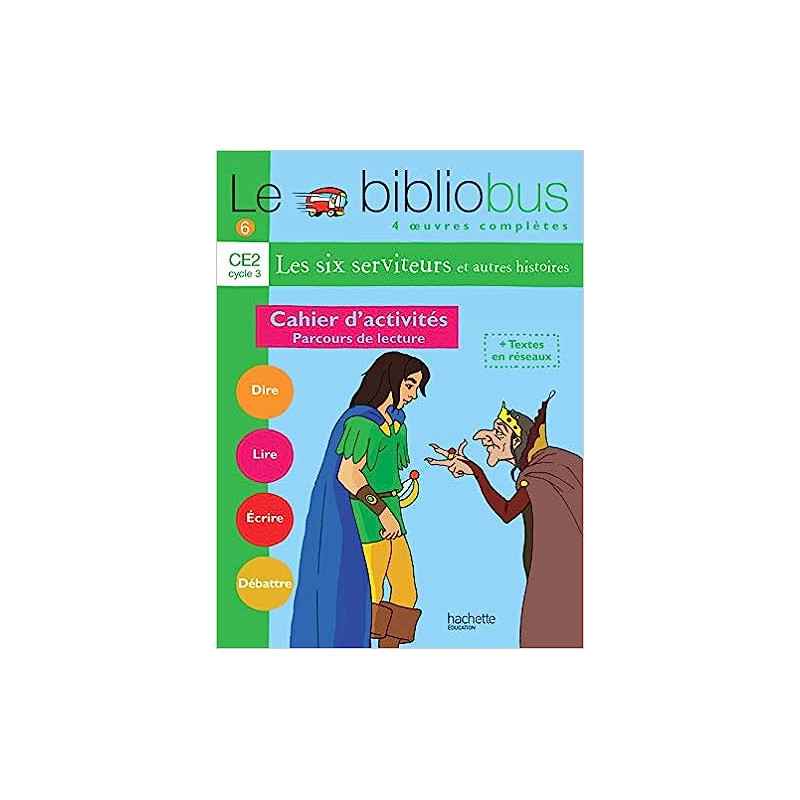 Le Bibliobus n° 6 CE2 - Les Six Serviteurs - Cahier d'activités - Ed.20049782011164889
