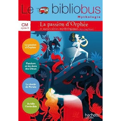 Le Bibliobus N° 37 CM - La passion d'Orphée et autres récits - Livre élève - Ed. 20149782011181398