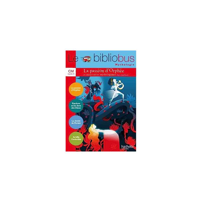 Le Bibliobus N° 37 CM - La passion d'Orphée et autres récits - Livre élève - Ed. 20149782011181398