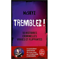 Tremblez !: 10 histoires criminelles vraies et flippantes de McSkyz9782253244073