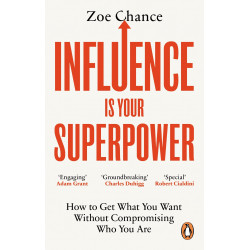Influence is Your Superpower: How to Get What You Want Without Compromising Who You Are9781785042386