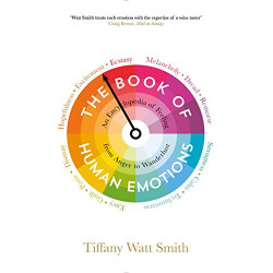 The Book of Human Emotions: An Encyclopedia of Feeling from Anger to Wanderlust (Wellcome Collection) (English Edition)
