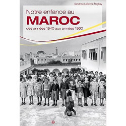 Notre enfance au Maroc des années 1940 aux années 1960 de Sandrine Lefebvre-Reghay9783831329465