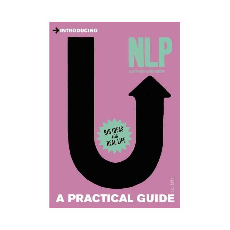 Neurolinguistic Programming: A Practical Guide de Neil Shah9781848312562