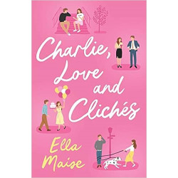 Charlie, Love and Cliches- Ella Maise9781398521643