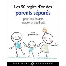 Les 50 règles d'or des parents séparés de Muriel Ighmouracène