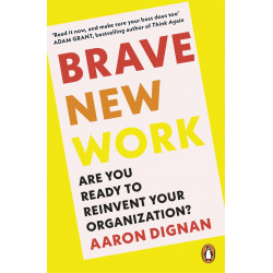 Brave New Work: Are You Ready to Reinvent Your Organization? de Aaron Dignan9780241998731