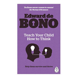 Teach Your Child How To Think (English Edition)- Edward de Bono