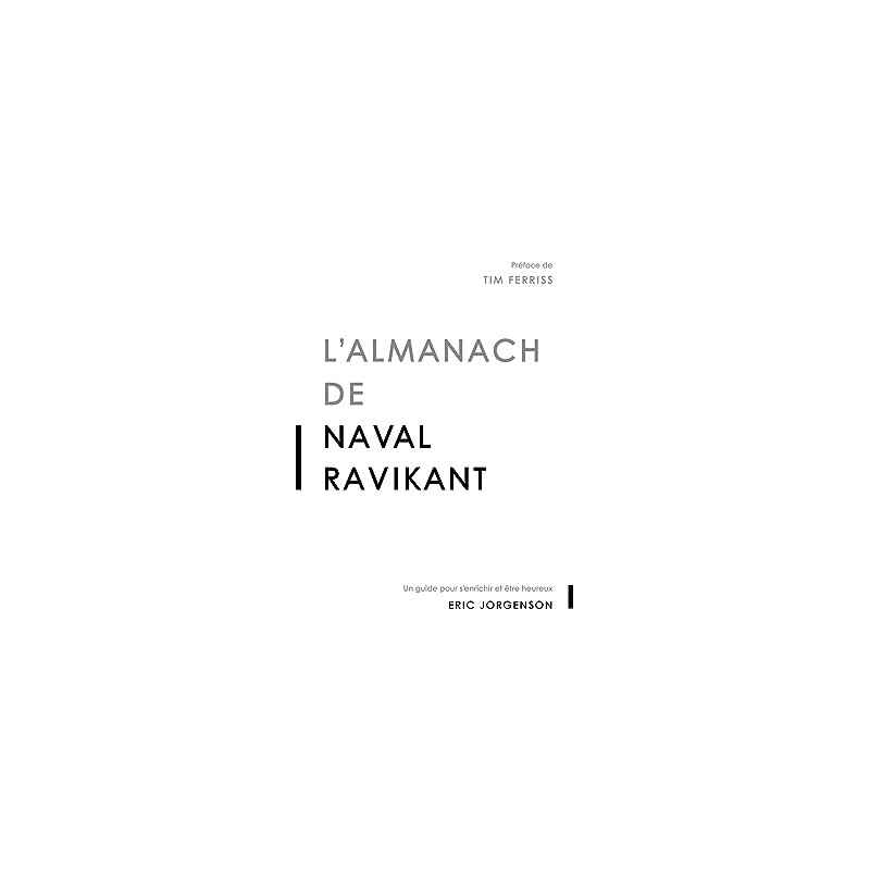 L'almanach de Naval Ravikant.de Eric Jorgenson