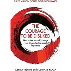 The Courage To Be Disliked . de Ichiro9781760630737