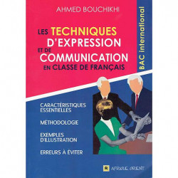 Les techniques d'expression et de communication en classe de francais:Auteur: Ahmed Bouchikhi