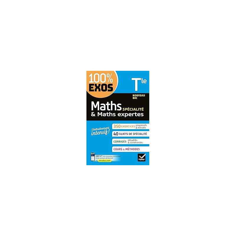 Maths (spécialité) & Maths expertes (option) Tle générale: exercices résolus - Nouveau bac Terminale9782401077546